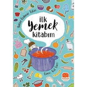 İlk Yemek Kitabım - Hatice Özdemir Tülün
