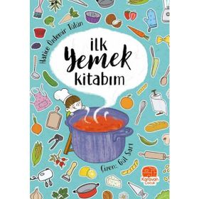 İlk Yemek Kitabım - Hatice Özdemir Tülün