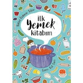 İlk Yemek Kitabım - Hatice Özdemir Tülün