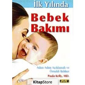 İLK YILINDA BEBEK BAKIMI ( ADIM ADIM AÇIKLAMALI VE ÖRNEKLİ ) - ALI DÜLGER