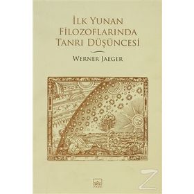 İLK YUNAN FİLOZOFLARINDA TANRI DÜŞÜNCESİ - WERNER JAEGER