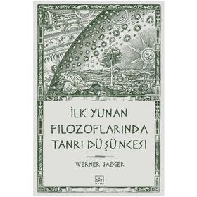 İLK YUNAN FİLOZOFLARINDA TANRI DÜŞÜNCESİ - WERNER JAEGER