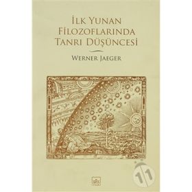 İLK YUNAN FİLOZOFLARINDA TANRI DÜŞÜNCESİ - WERNER JAEGER