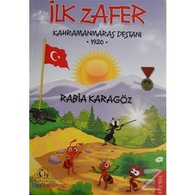 İlk Zafer - Kahramanmaraş Destanı 1920 - Rabia Karagöz
