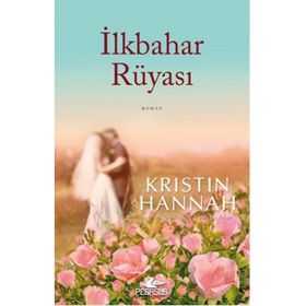 İlkbahar Rüyası - Kristin Hannah