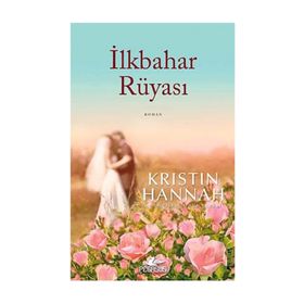 İlkbahar Rüyası - Kristin Hannah