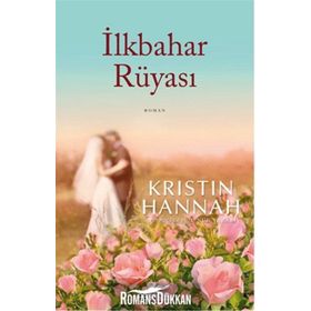 İlkbahar Rüyası - Kristin Hannah