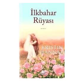 İlkbahar Rüyası - Kristin Hannah