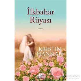 İlkbahar Rüyası - Kristin Hannah