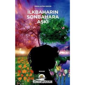 İlkbaharın Sonbahara Aşkı - Ferda Altun Gencer