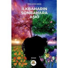 İlkbaharın Sonbahara Aşkı - Ferda Altun Gencer