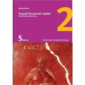 İlkçağ Felsefe Tarihi 2 / Sofistlerden Platon'a - Prof. Dr. Ahmet Arslan