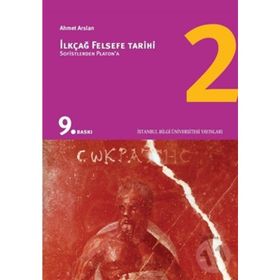 İlkçağ Felsefe Tarihi 2 / Sofistlerden Platon'a - Prof. Dr. Ahmet Arslan