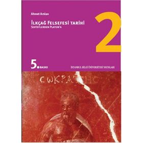 İlkçağ Felsefe Tarihi 2 / Sofistlerden Platon'a - Prof. Dr. Ahmet Arslan