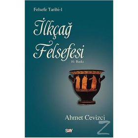 İlkçağ Felsefesi - Felsefe Tarihi -1 - Ahmet Cevizci
