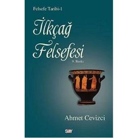 İlkçağ Felsefesi - Felsefe Tarihi -1 - Ahmet Cevizci