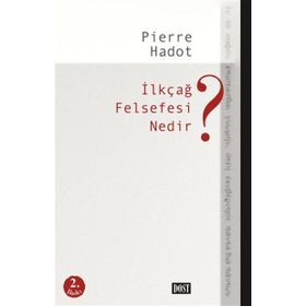 İLKÇAĞ FELSEFESI NEDIR? - PIERRE HADOT