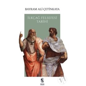 İLKÇAĞ FELSEFESI TARIHI - BAYRAM ALI ÇETİNKAYA