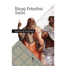 İLKÇAĞ FELSEFESI TARIHI - BAYRAM ALI ÇETİNKAYA