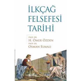 İLKÇAĞ FELSEFESI TARIHI - OSMAN ELMALI;H. ÖMER ÖZDEN