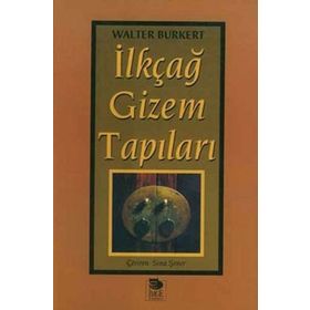 İLKÇAĞ GIZEM TAPILARI - WALTER BURKERT