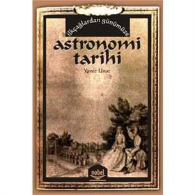 İLKÇAĞLARDAN GÜNÜMÜZE ASTRONOMI TARIHI - YAVUZ UNAT (ISBN:9786051336534)