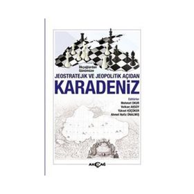 İlkçağlardan Günümüze Jeostratejik ve Jeopolitik Açıdan Karadeniz - Kolektif