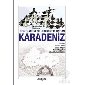 İlkçağlardan Günümüze Jeostratejik ve Jeopolitik Açıdan Karadeniz - Kolektif