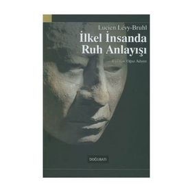 İLKEL İNSANDA RUH ANLAYIŞI - LUCIEN LÉVY-BRUHL
