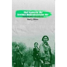 İLKEL İSYANCILAR MI? DEVRIMCI MODERNCILER MI? TÜRKİYE'DE KÜRT ULUSAL HAREKETI - PAUL J. WHITE