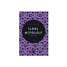 İLKEL MITOLOJI TANRININ MASKELERI - JOSEPH CAMPBELL