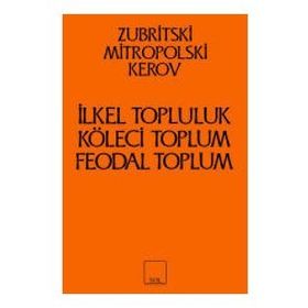 İlkel Topluluk Köleci ve Feodal Toplum - Zubritski Mitropolski Kerov