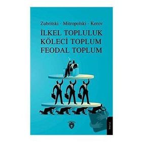İlkel Topluluk Köleci ve Feodal Toplum - Zubritski Mitropolski Kerov