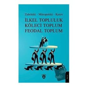 İlkel Topluluk Köleci ve Feodal Toplum - Zubritski Mitropolski Kerov