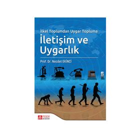 İlkel Toplumdan Uygar Topluma İletişim ve Uygarlık - Necdet Ekinci