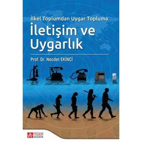 İlkel Toplumdan Uygar Topluma İletişim ve Uygarlık - Necdet Ekinci