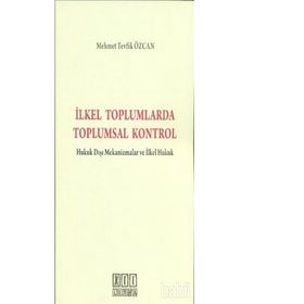 İlkel Toplumlarda Toplumsal Kontrol - Mehmet Tevfik Özcan