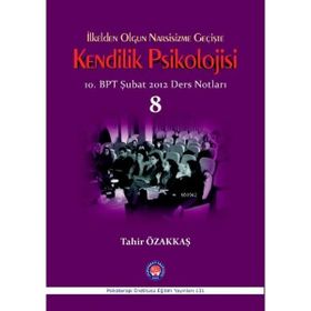İlkelden Olgun Narsisizme Geçişte Kendilik Psikolojisi - Tahir Özakkaş
