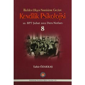 İlkelden Olgun Narsisizme Geçişte Kendilik Psikolojisi - Tahir Özakkaş