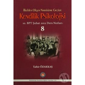 İlkelden Olgun Narsisizme Geçişte Kendilik Psikolojisi - Tahir Özakkaş