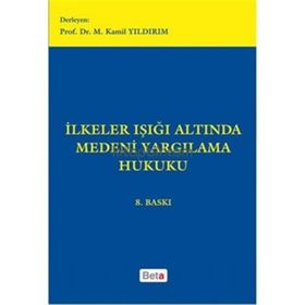 İLKELER IŞIĞI ALTINDA MEDENI YARGILAMA HUKUKU - M. KAMIL YILDIRIM