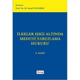 İLKELER IŞIĞI ALTINDA MEDENI YARGILAMA HUKUKU - M. KAMIL YILDIRIM