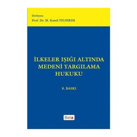 İLKELER IŞIĞI ALTINDA MEDENI YARGILAMA HUKUKU - M. KAMIL YILDIRIM