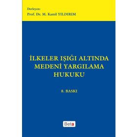 İLKELER IŞIĞI ALTINDA MEDENI YARGILAMA HUKUKU - M. KAMIL YILDIRIM
