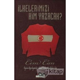 İLKELERİMİZİ KIM YAZACAK - CEM CAN