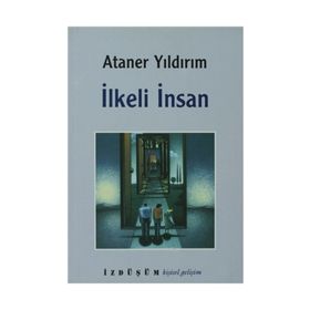 İLKELİ İNSAN - ATANER YILDIRIM