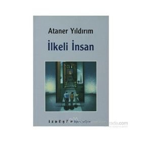 İLKELİ İNSAN - ATANER YILDIRIM