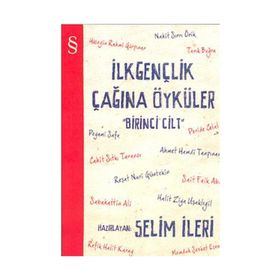 İLKGENÇLİK ÇAĞINA ÖYKÜLER (1. CILT) - SELIM İLERİ