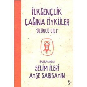 İlkgençlik Çağına Öyküler 3. Cilt - Selim İleri Ayşe Sarısayın