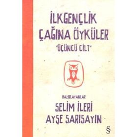 İlkgençlik Çağına Öyküler 3. Cilt - Selim İleri Ayşe Sarısayın